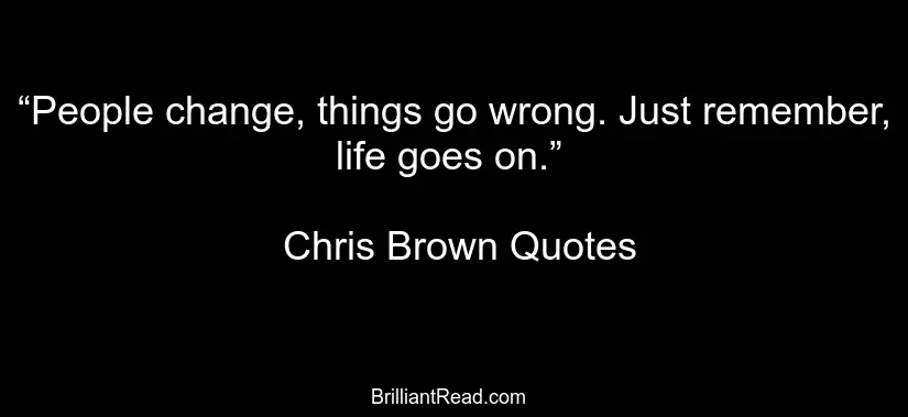36 Best Motivational Chris Brown Quotes On Life And Love Brilliantread Media
