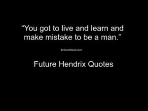 Top 15 Future Rapper Quotes On Life and Music – BrilliantRead Media