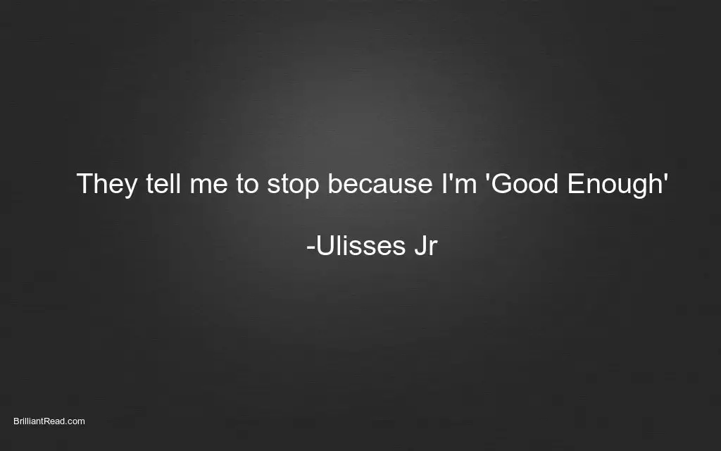 Ulisses Jr Quotes