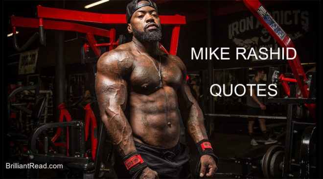 Mike Rashid Quotes life bodybuilding fitness