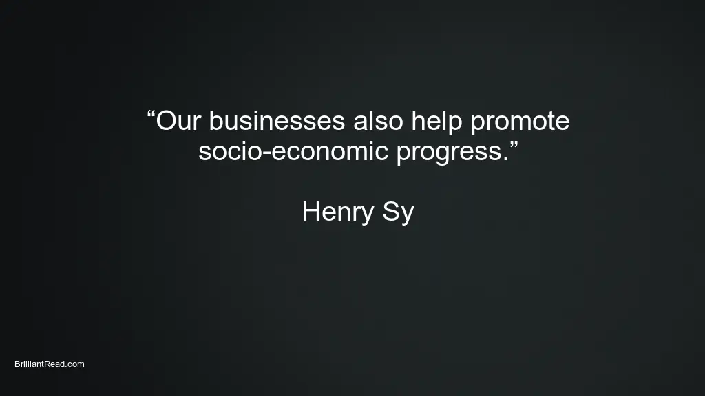 Best Quote That motivates you by Henry Sy