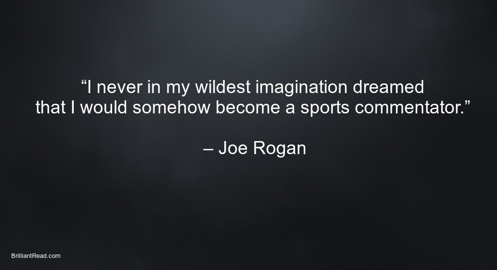 Best motivation quotes by Joe Rogan
