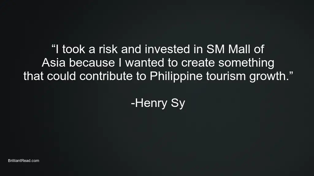 Best Quotes for Business Magnate by Henry Sy