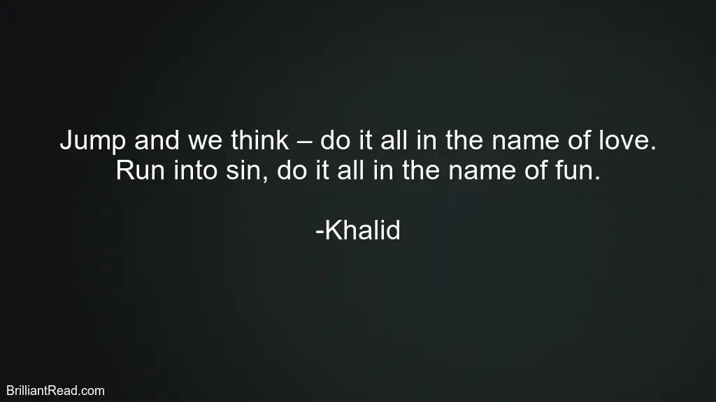 Khalid Top Best Quotes