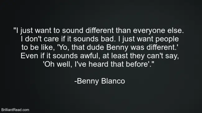 Benny Blanco Quotes on life
