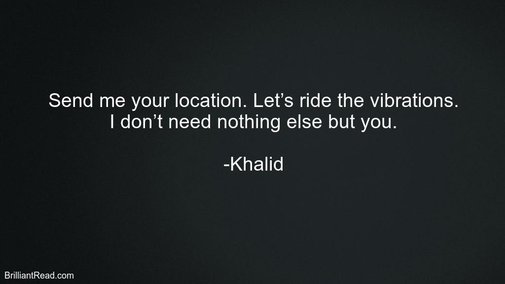 Khalid Best Quotes