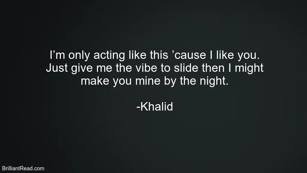 Khalid Top Quotes