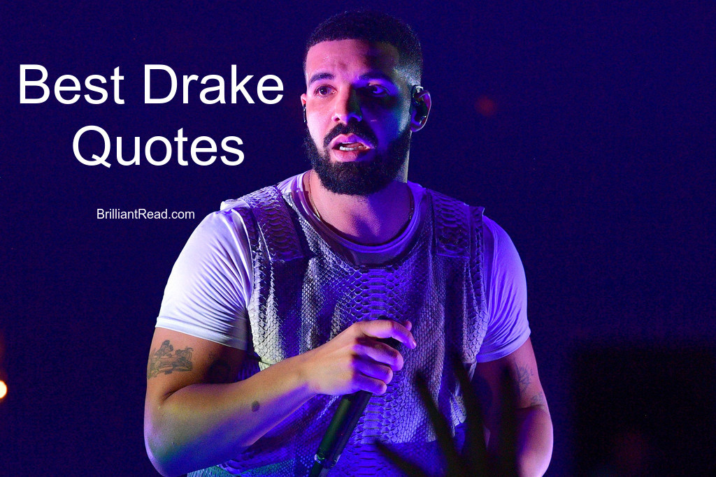 Top 50 Drake Quotes On Love Life and Friends | BrilliantRead Media