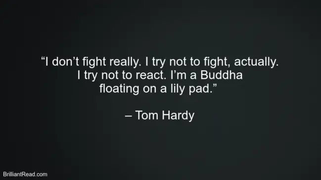 Best Quotes By Tom Hardy