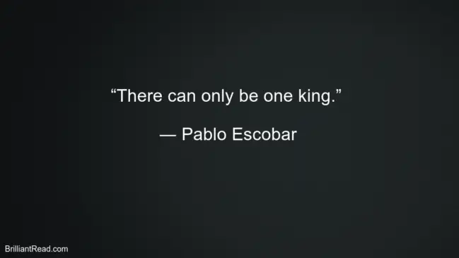 Pablo Escobar Motivational Quotes