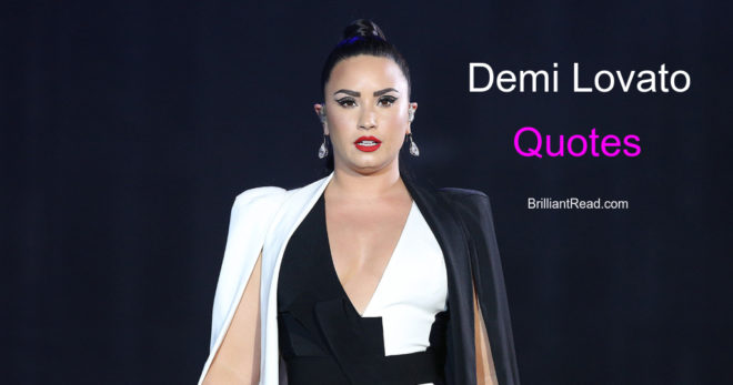 Demi Lovato Best Quotes
