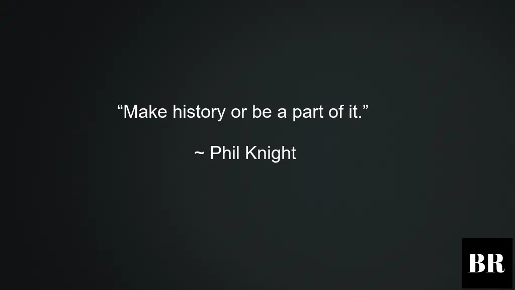 Phil Knight Life Best Quotes