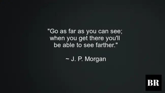 J. P. Morgan Quotes