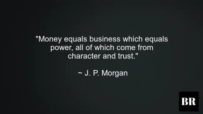 J. P. Morgan Best Quotes