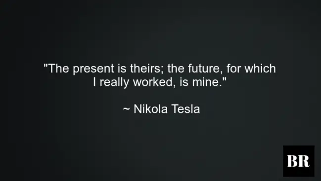 Nikola Tesla Best Quotes And Advice