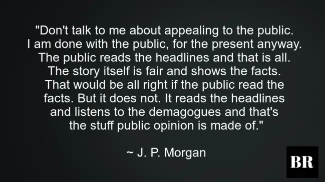 J. P. Morgan Quotes