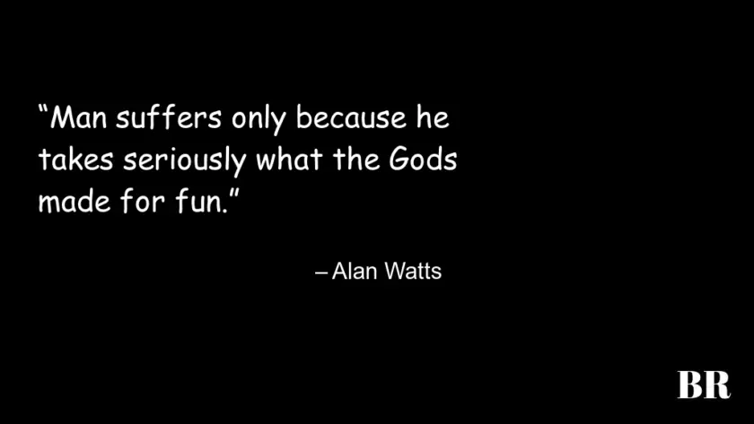 Top 50 Alan Watts Quotes on Love and Life | BrilliantRead Media