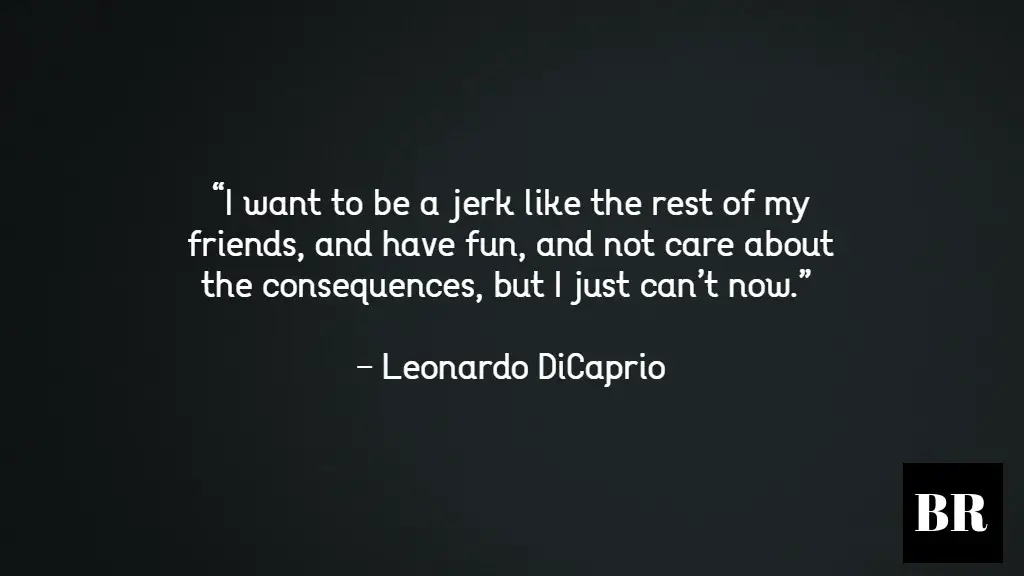 Leonardo DiCaprio Quotes