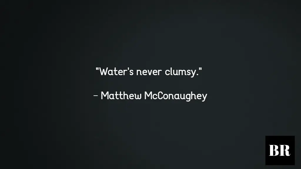 Matthew McConaughey Quotes