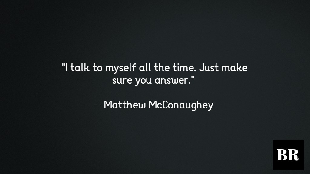Matthew McConaughey Quotes 