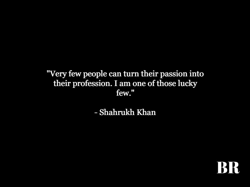 Shahrukh Khan Quotes