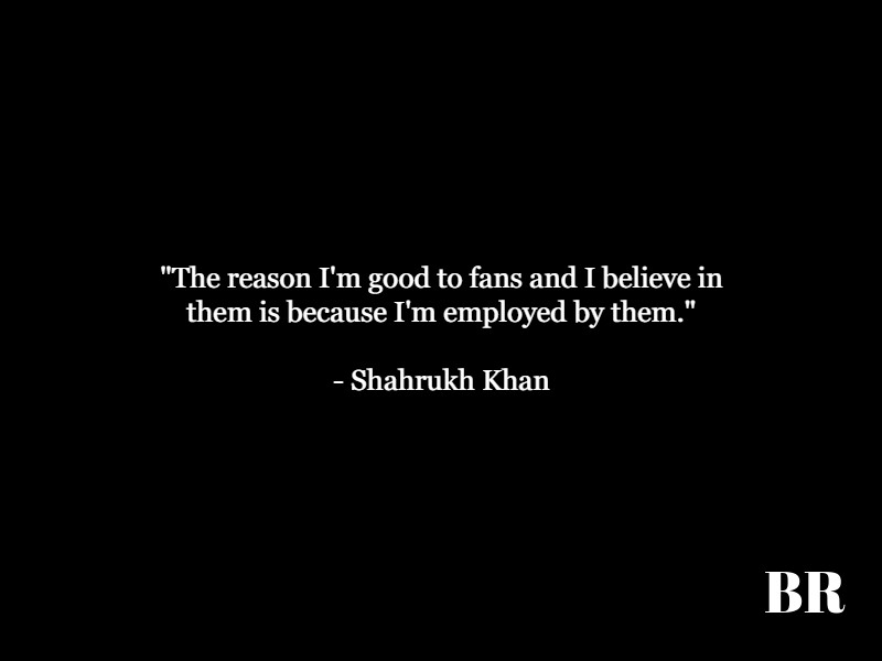 Shahrukh Khan Quotes