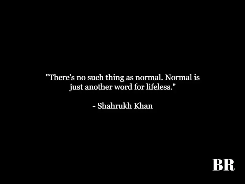 Shahrukh Khan Life Quotes