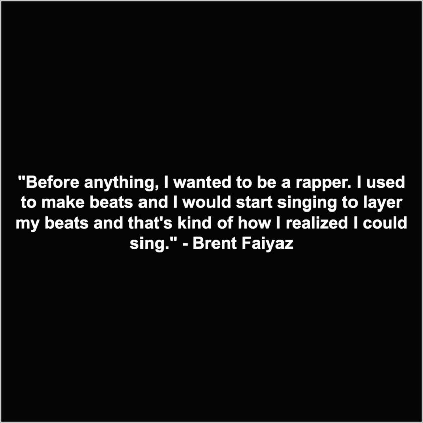 Rapping quotes by Brent Faiyaz 