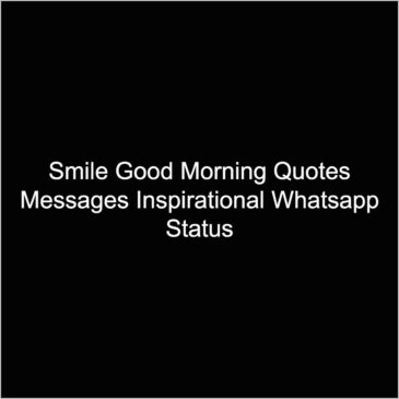 Smile Good Morning Quotes Messages Inspirational WhatsApp Instagram